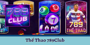 Thể thao 789Club sảnh cá cược uy tin, khuyến mãi hấp dẫn