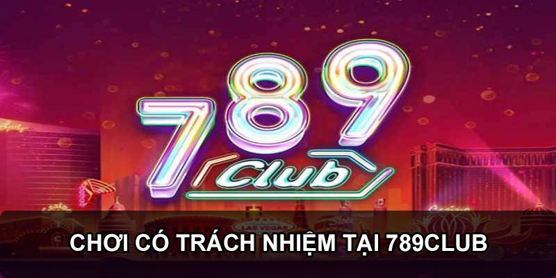 Trách nhiệm cá cược 789Club là cam kết của nhà cái trong việc cung cấp các công cụ, chính sách và dịch vụ