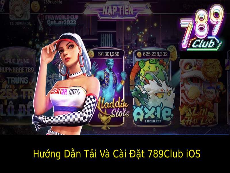 Hướng Dẫn Tải Và Cài Đặt 789Club iOS