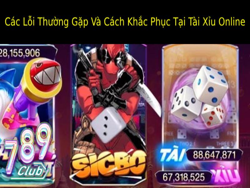 Các Lỗi Thường Gặp Và Cách Khắc Phục Tại Tài Xỉu Online