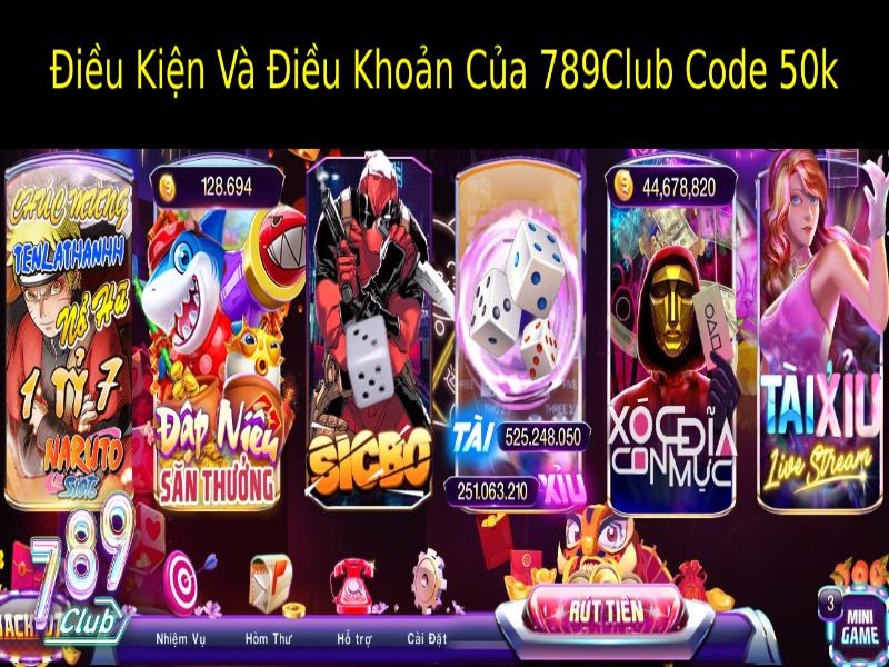 Điều Kiện Và Điều Khoản Của 789Club Code 50k