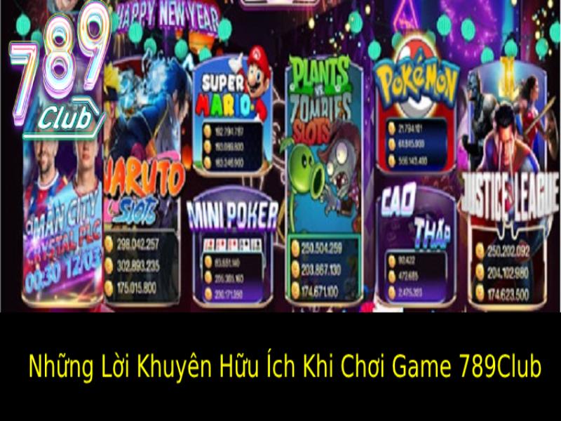 Những Lời Khuyên Hữu Ích Khi Chơi Game 789Club