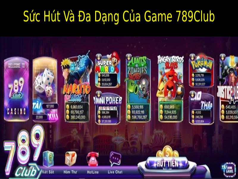 Sức Hút Và Đa Dạng Của Game 789Club