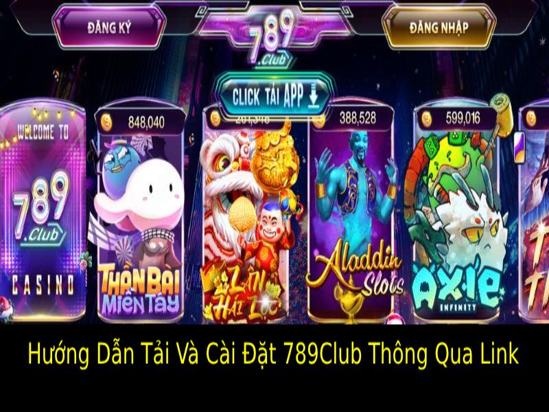 Hướng Dẫn Tải Và Cài Đặt 789Club Thông Qua Link